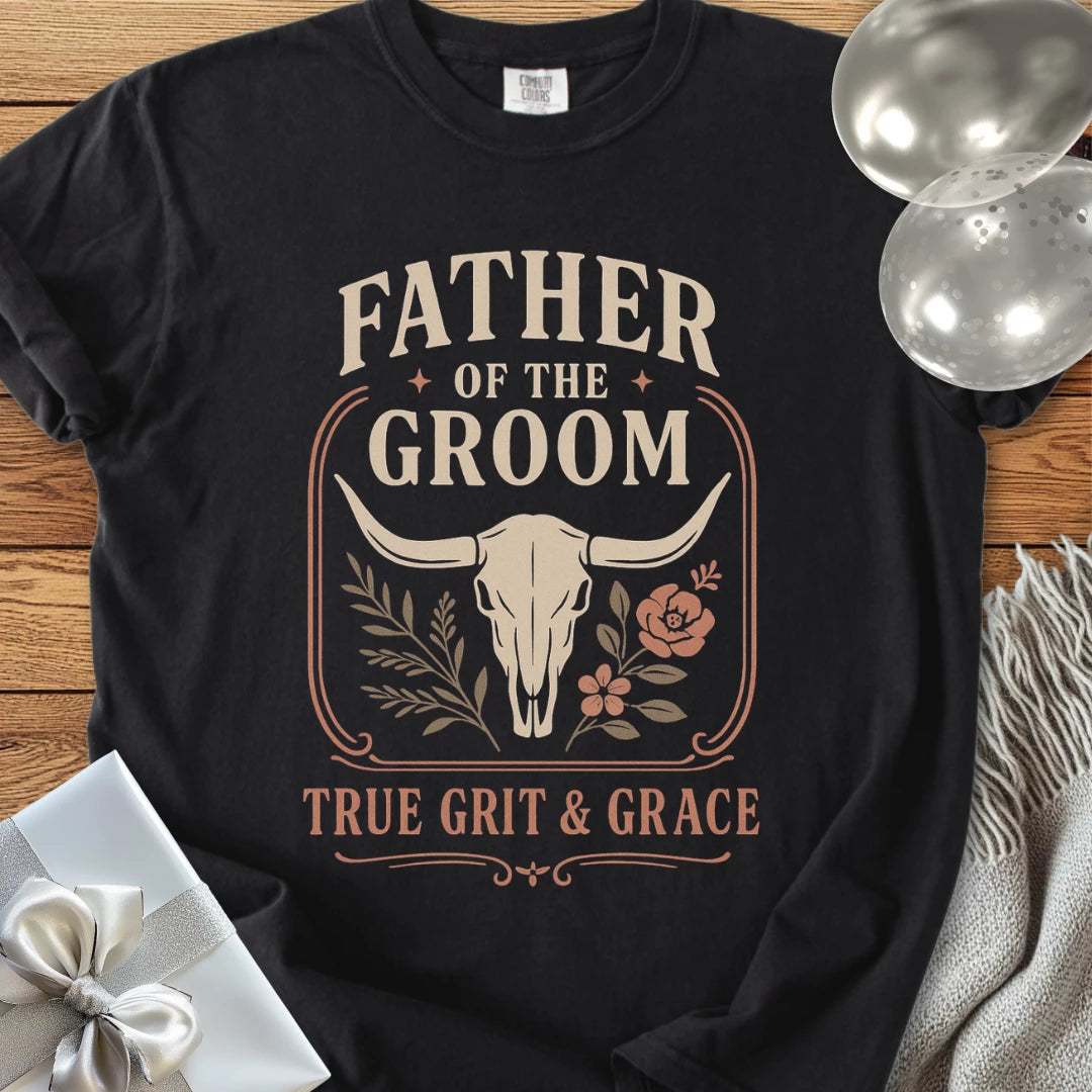 Father of the Groom, True Grit & Grace - Western Bridal Party T-Shirt