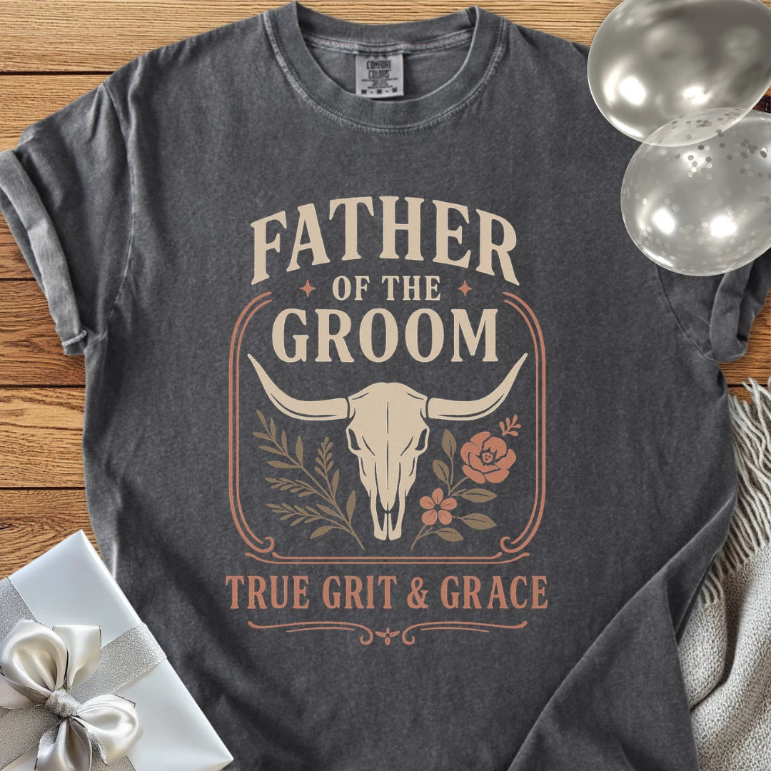 Father of the Groom, True Grit & Grace - Western Bridal Party T-Shirt