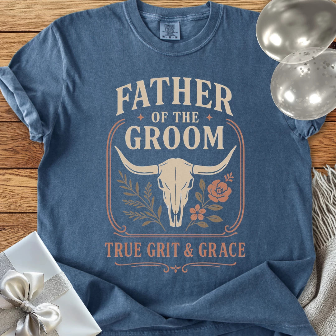 Father of the Groom, True Grit & Grace - Western Bridal Party T-Shirt