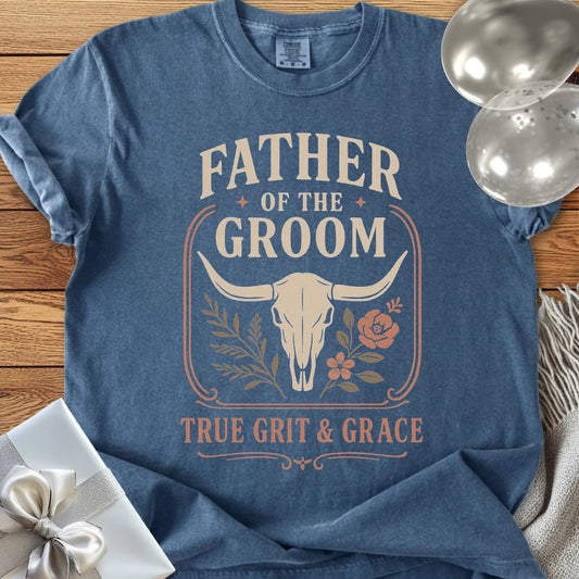 Father of the Groom, True Grit & Grace - Western Bridal Party T-Shirt