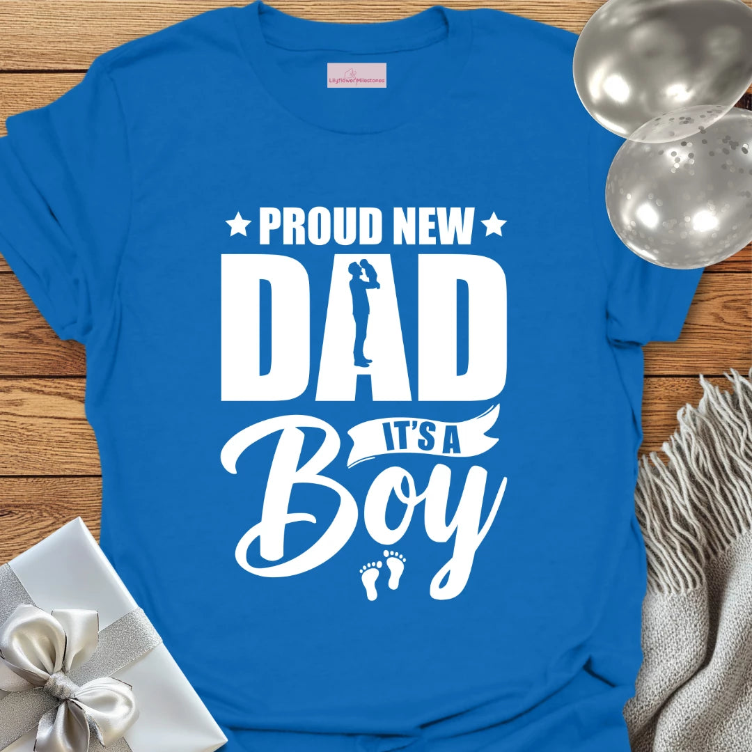 Proud New Dad, It's A Boy - New Baby T-Shirt
