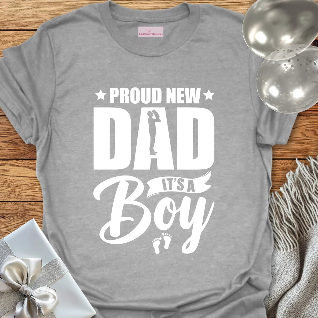 Proud New Dad, It's A Boy - New Baby T-Shirt