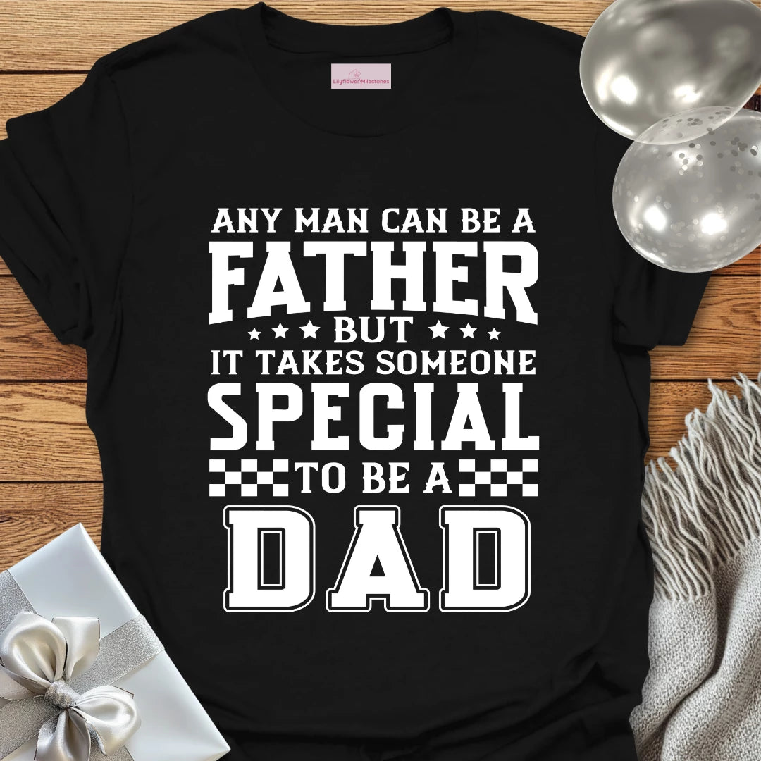 It Takes Someone Special to be a Dad T-Shirt