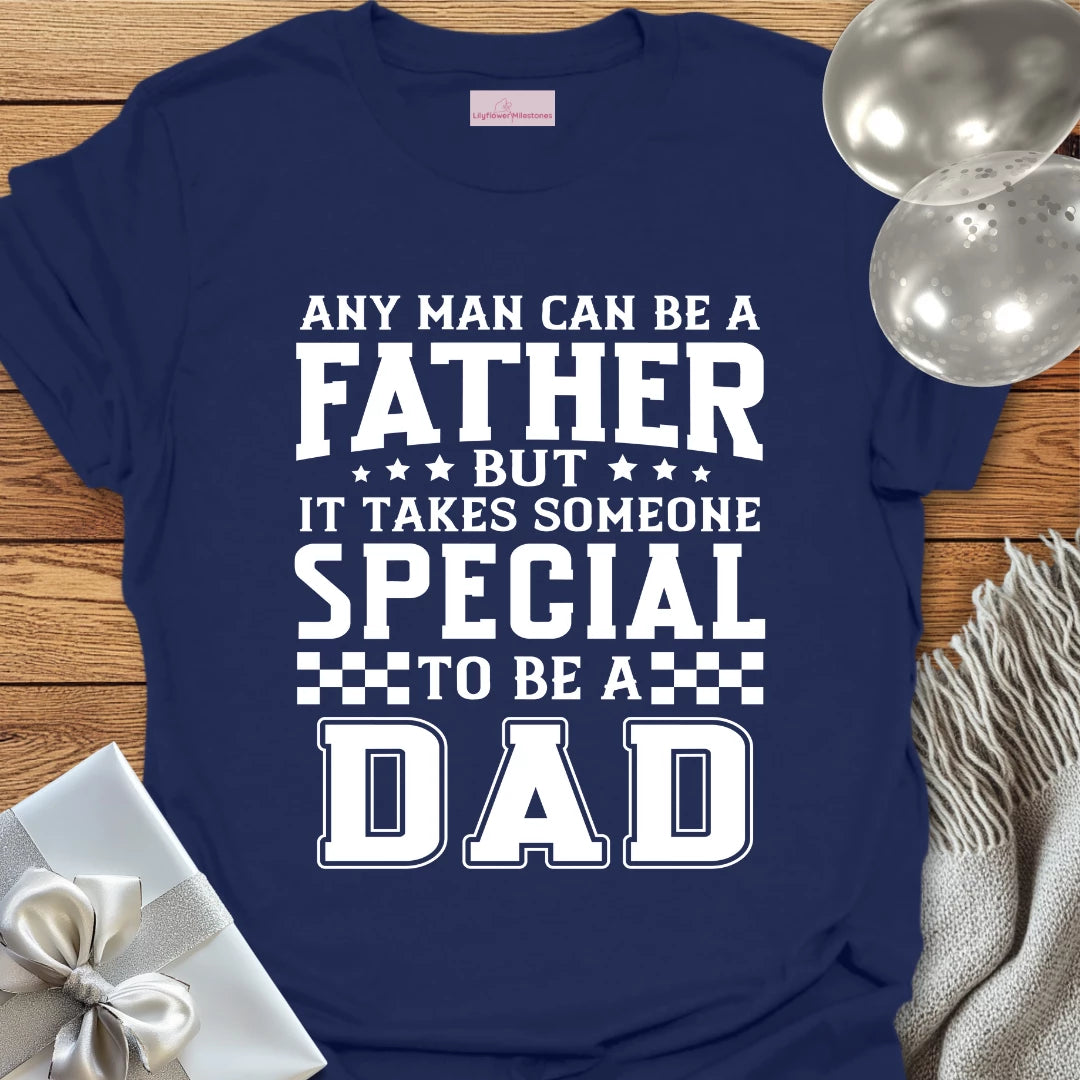 It Takes Someone Special to be a Dad T-Shirt