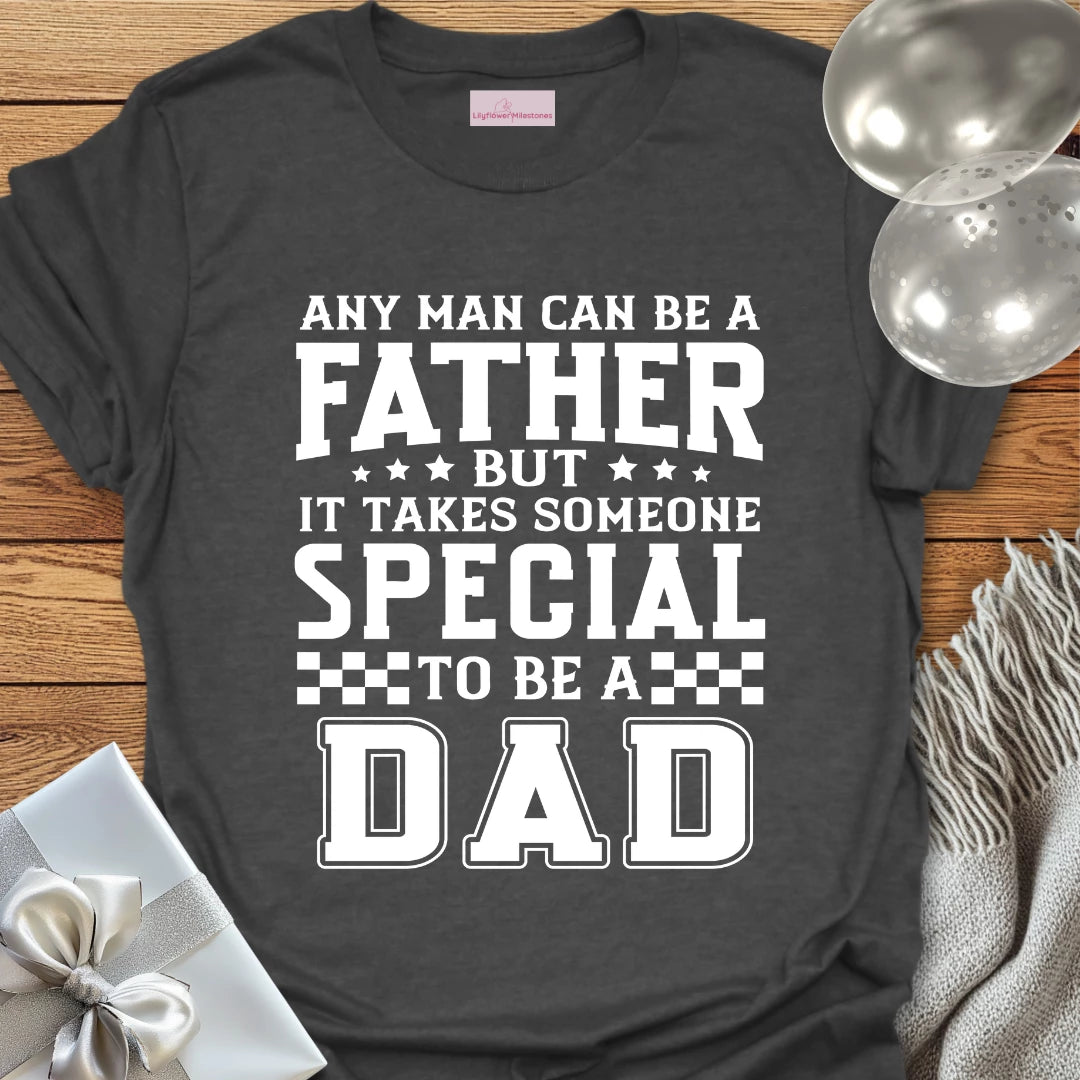 It Takes Someone Special to be a Dad T-Shirt