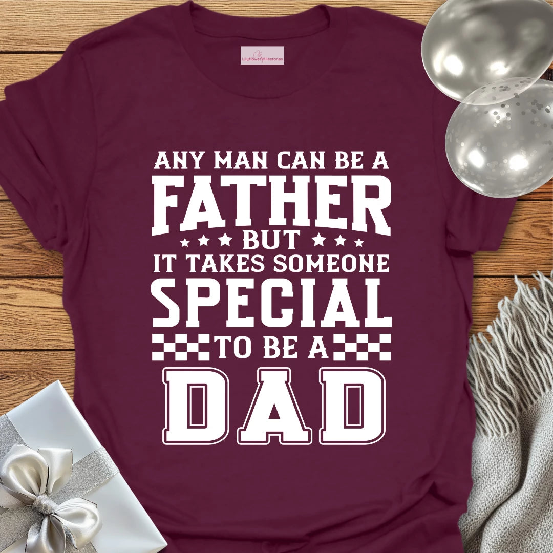 It Takes Someone Special to be a Dad T-Shirt