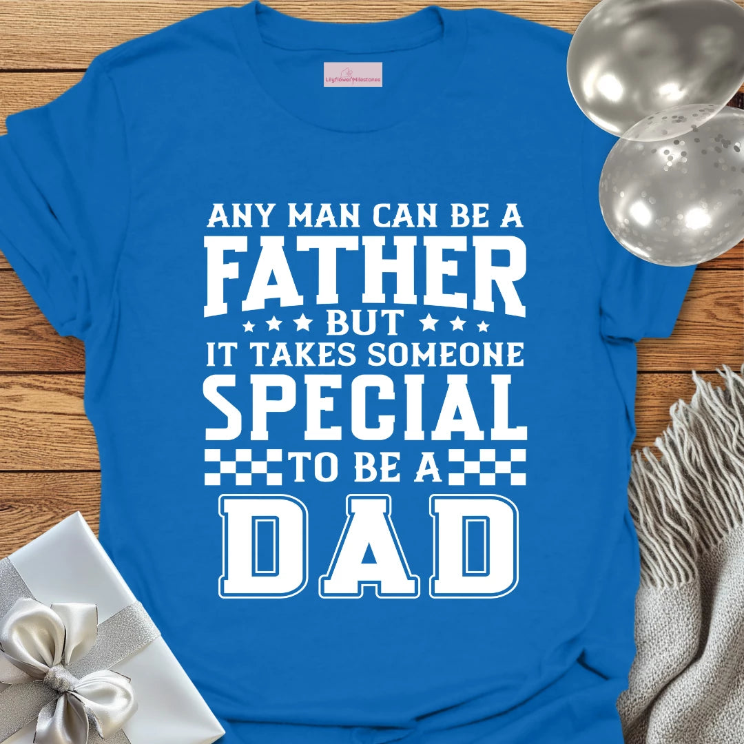 It Takes Someone Special to be a Dad T-Shirt