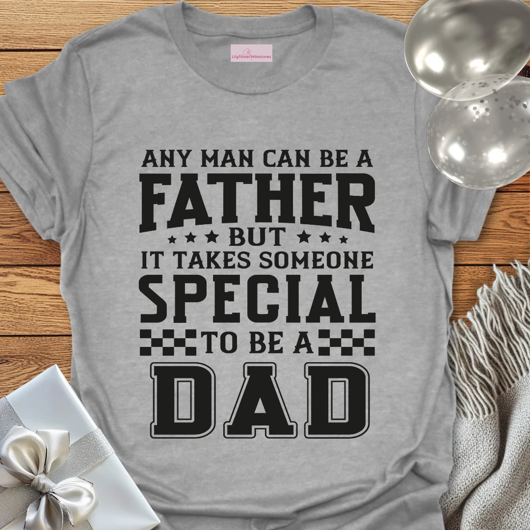 It Takes Someone Special to be a Dad T-Shirt