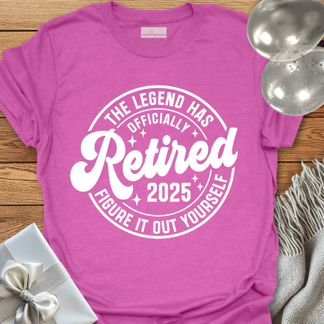 The Legend Has Retired 2025- Retirement T-Shirt