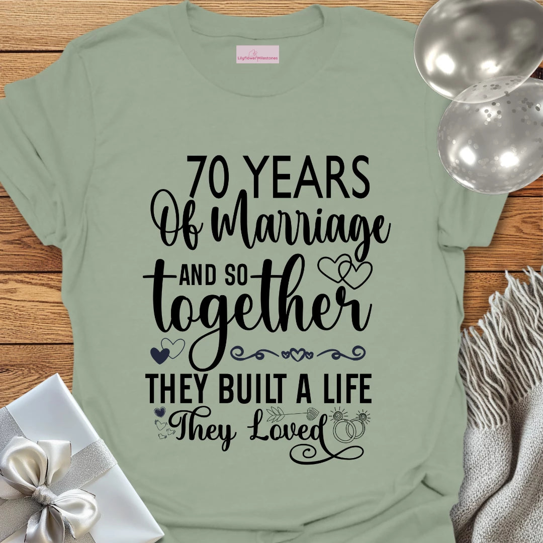 70 Years of Marriage, and so Together They Built a Life They Loved - 70th Wedding Anniversary T-Shirt