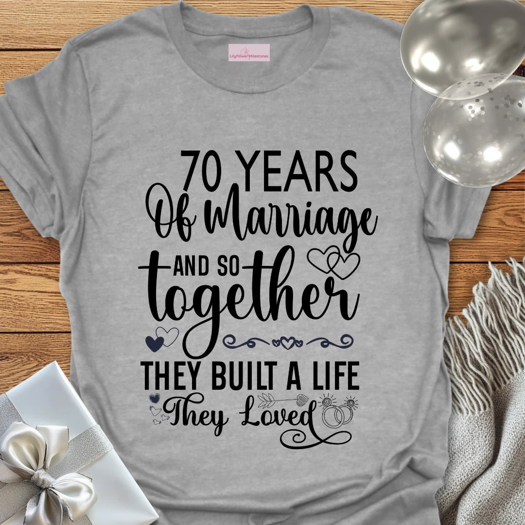 70 Years of Marriage, and so Together They Built a Life They Loved - 70th Wedding Anniversary T-Shirt