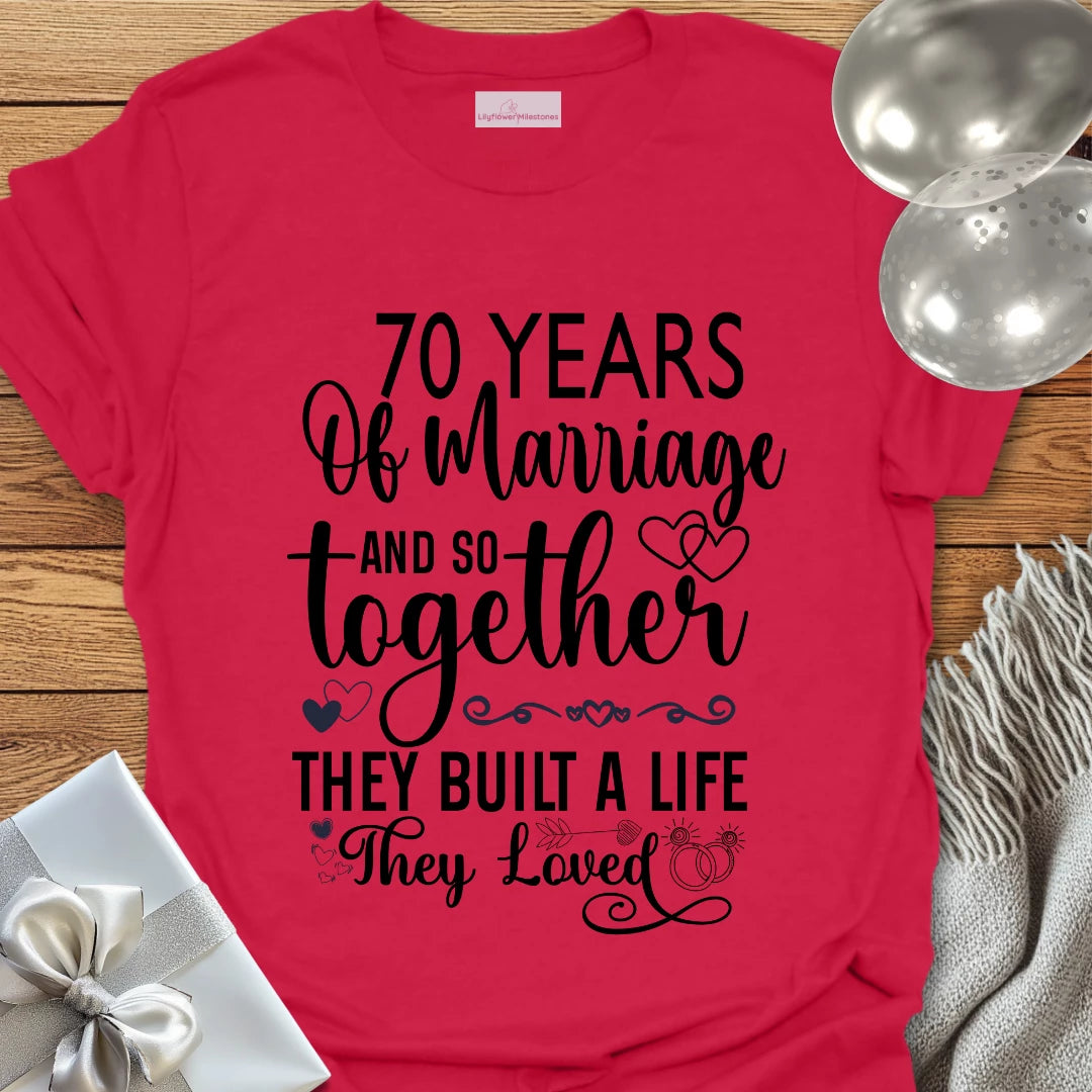 70 Years of Marriage, and so Together They Built a Life They Loved - 70th Wedding Anniversary T-Shirt
