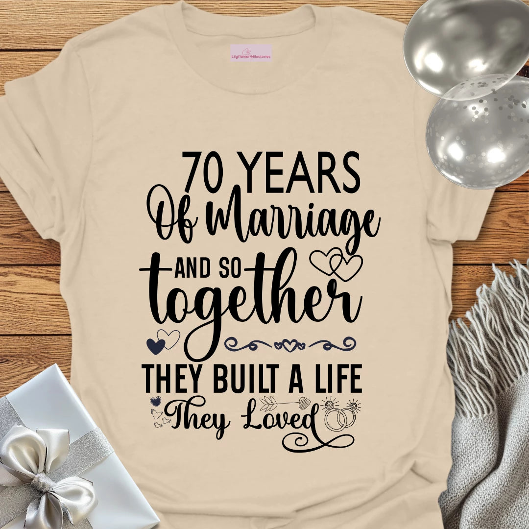 70 Years of Marriage, and so Together They Built a Life They Loved - 70th Wedding Anniversary T-Shirt