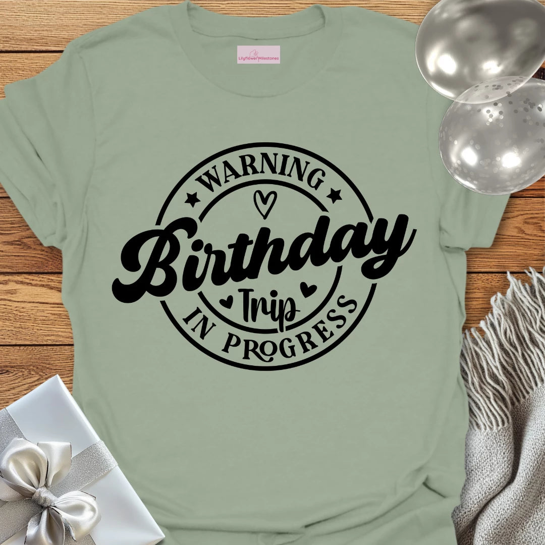 Warning Birthday Trip In Progress T-Shirt