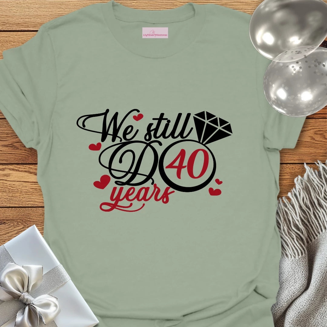 We Still Do, 40 Years - 40th Wedding Anniversary T-Shirt