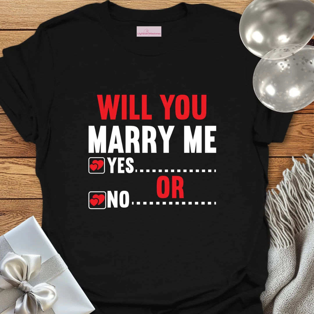Will You Marry Me? Yes or No? T-Shirt