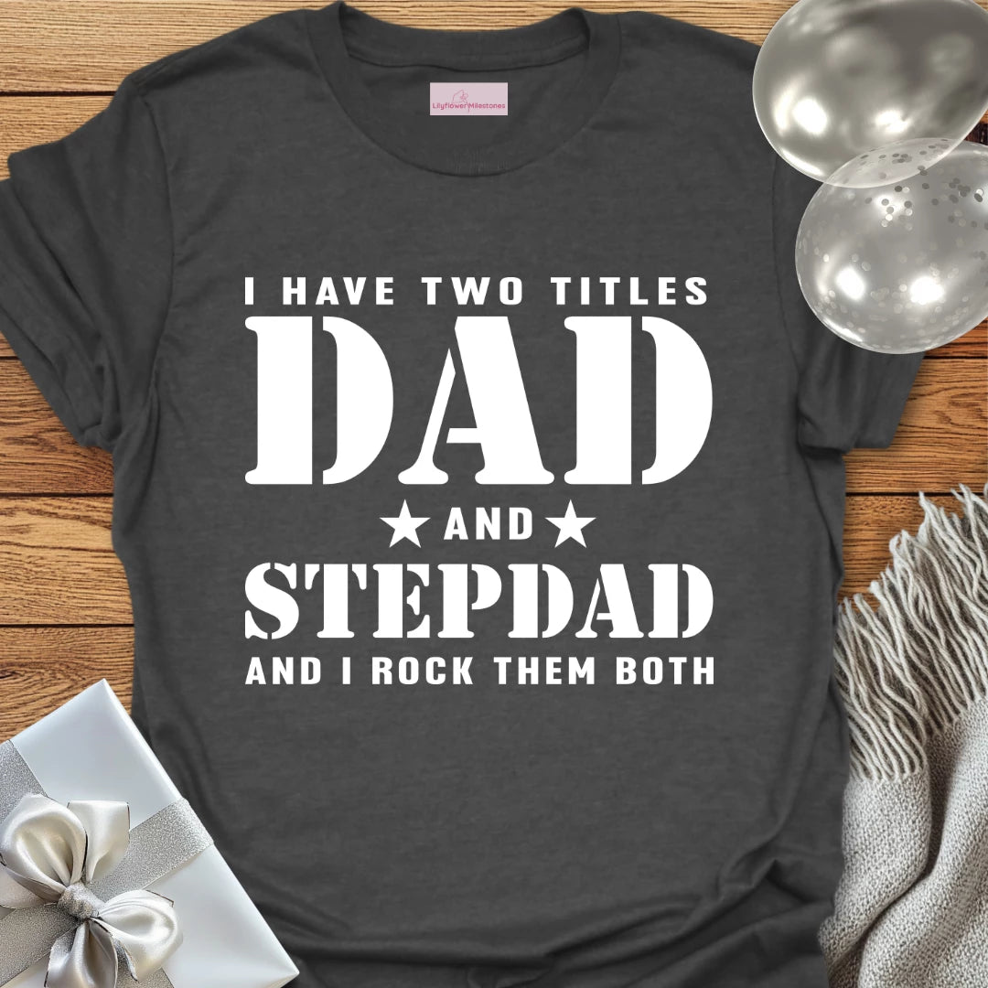 Dad and Step-Dad - Parenting T-Shirt