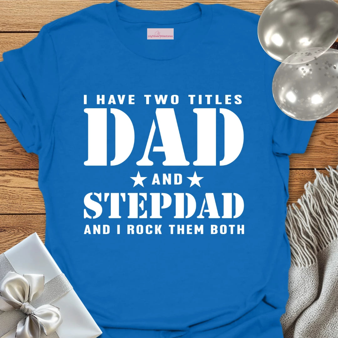 Dad and Step-Dad - Parenting T-Shirt