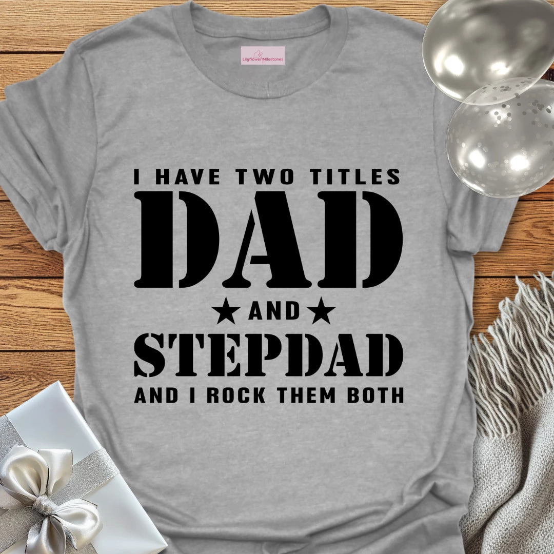 Dad and Step-Dad - Parenting T-Shirt