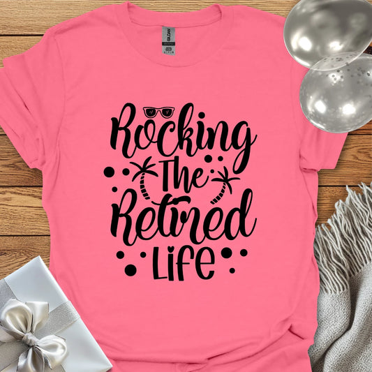Rocking the Retired Life T-Shirt