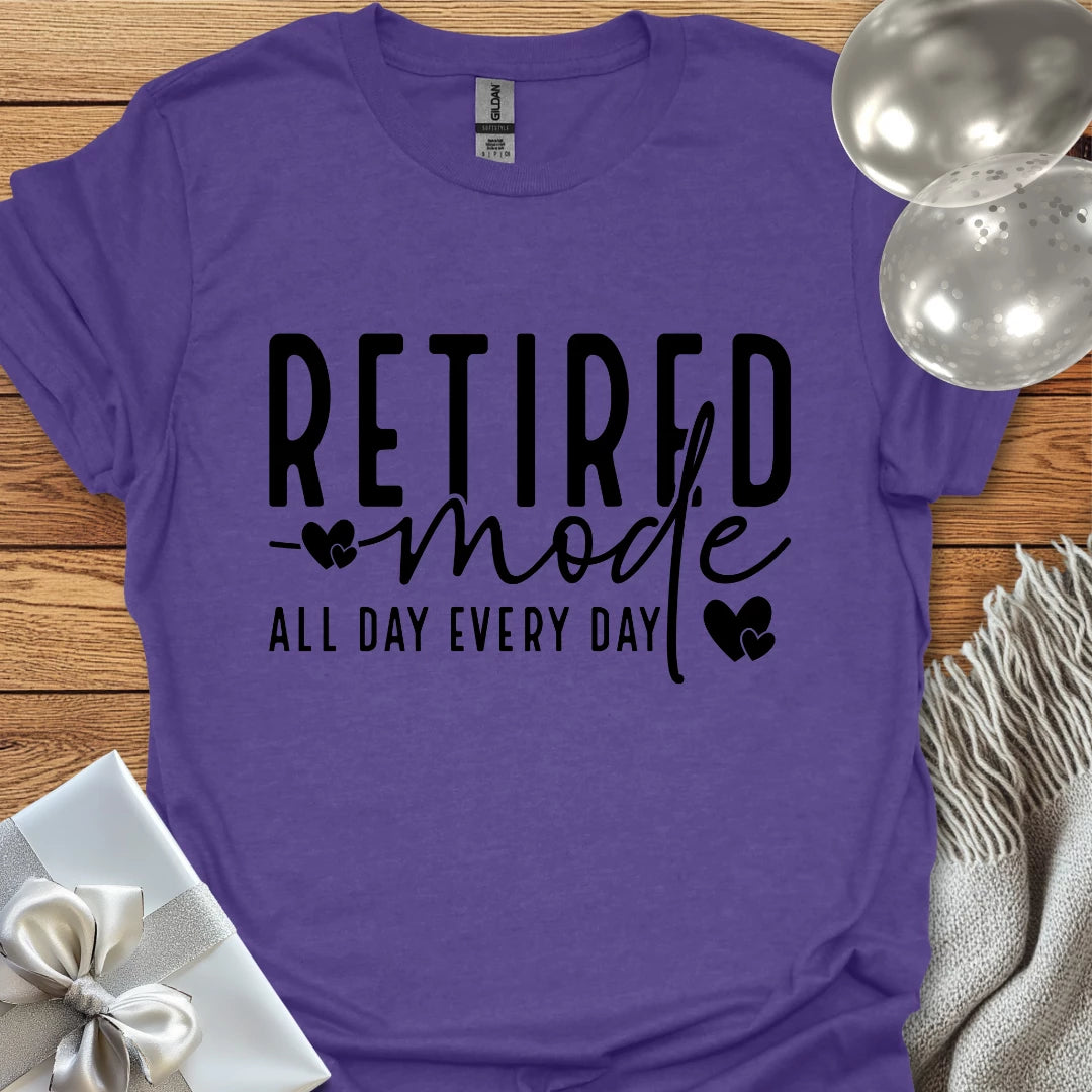 Retired Mode, All Day, Everyday T-Shirt