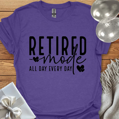 Retired Mode, All Day, Everyday T-Shirt