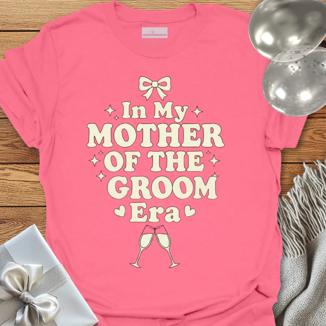 In My Mother of the Groom Era - Wedding T-Shirt