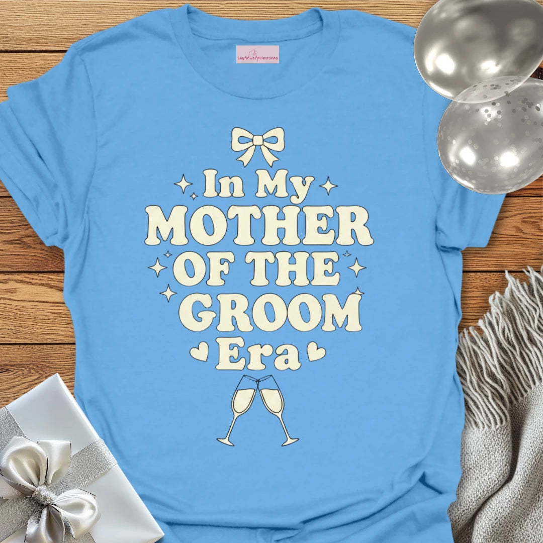 In My Mother of the Groom Era - Wedding T-Shirt