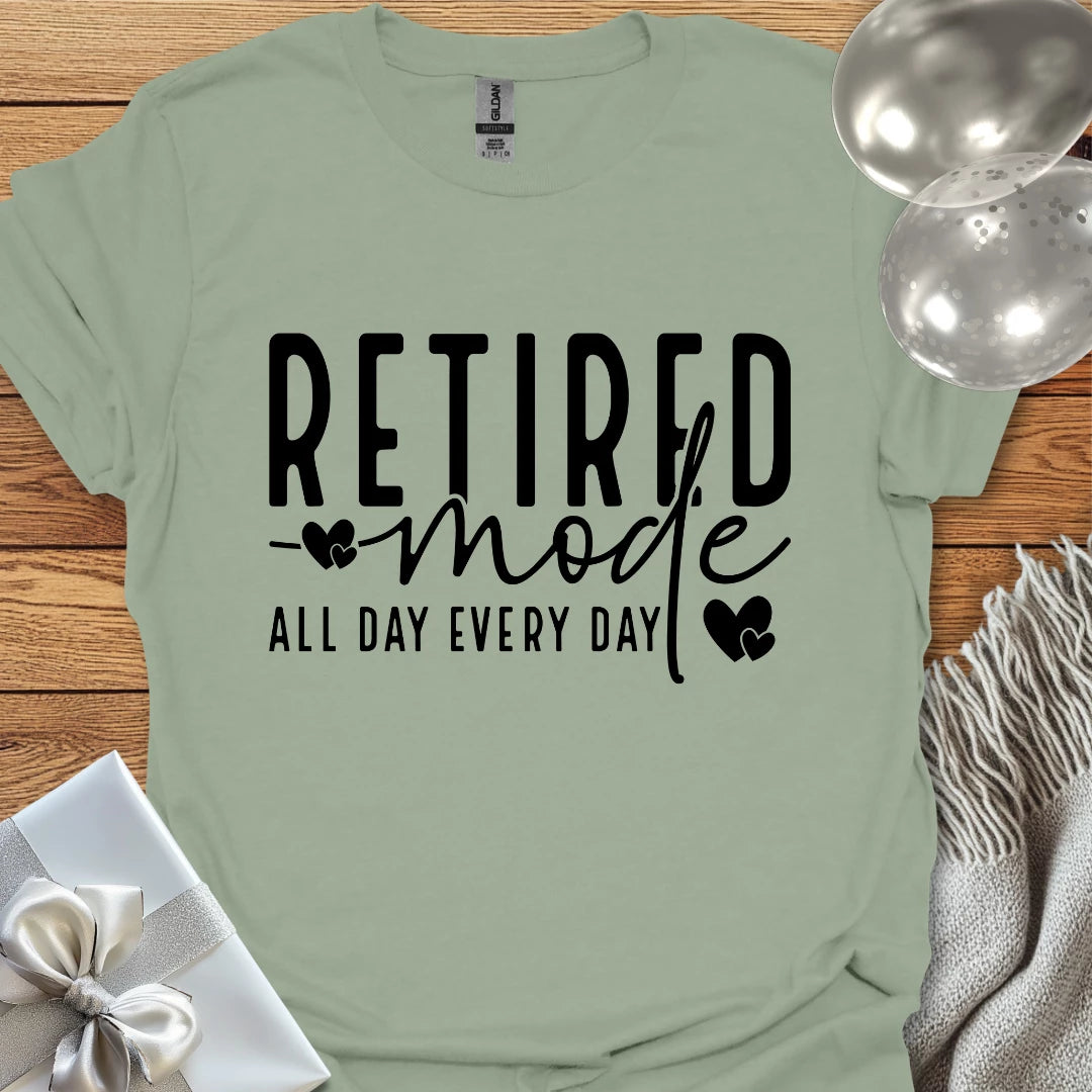 Retired Mode, All Day, Everyday T-Shirt