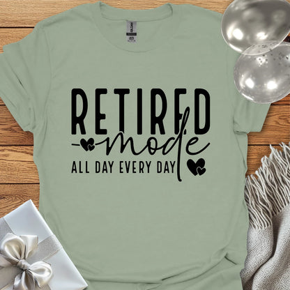 Retired Mode, All Day, Everyday T-Shirt