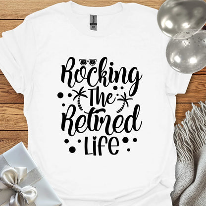 Rocking the Retired Life T-Shirt