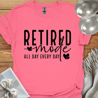 Retired Mode, All Day, Everyday T-Shirt