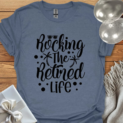 Rocking the Retired Life T-Shirt