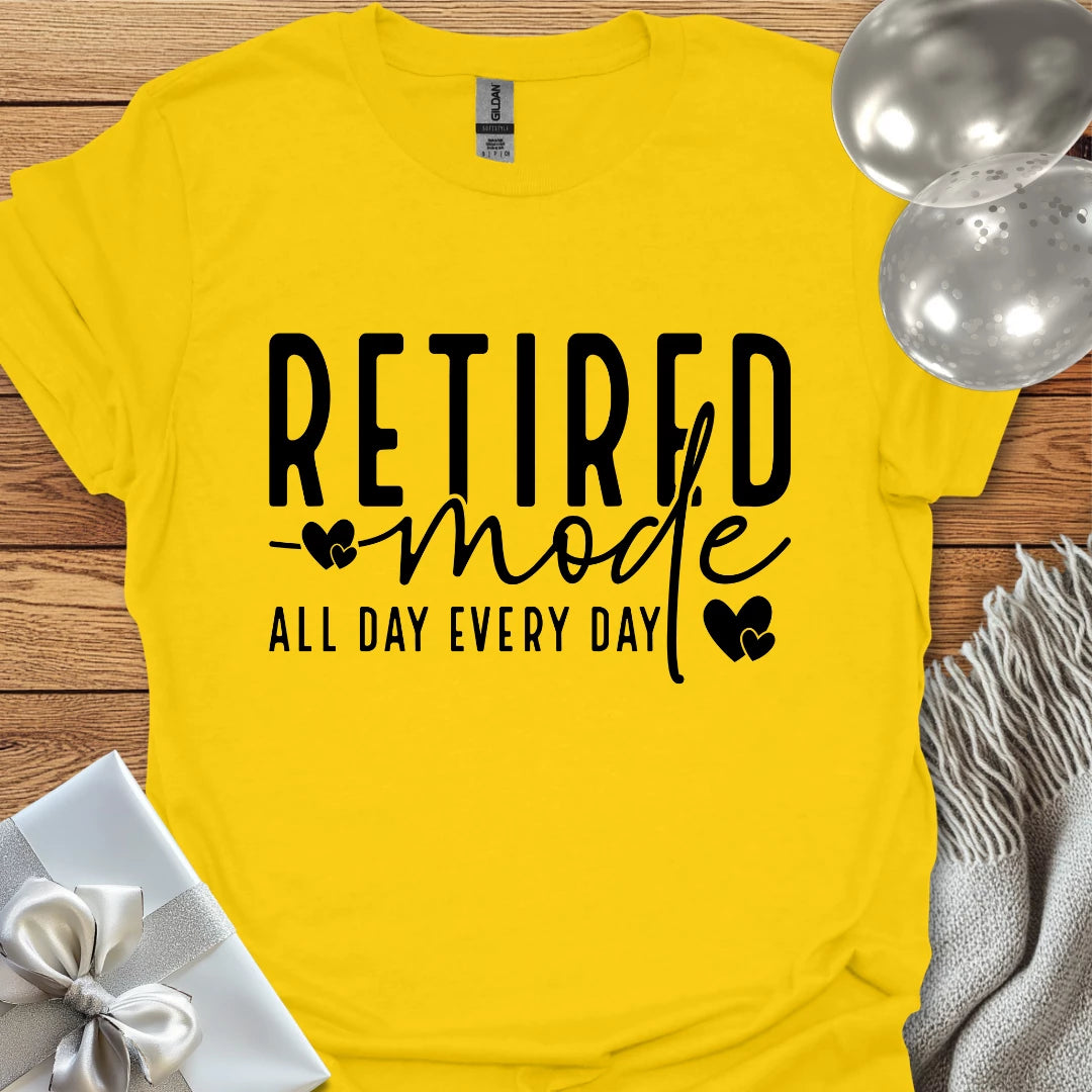 Retired Mode, All Day, Everyday T-Shirt