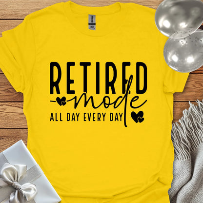 Retired Mode, All Day, Everyday T-Shirt