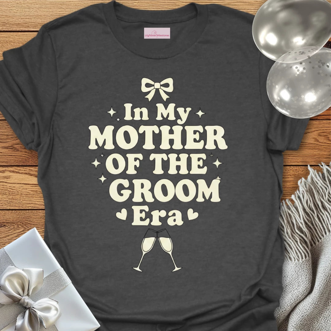 In My Mother of the Groom Era - Wedding T-Shirt