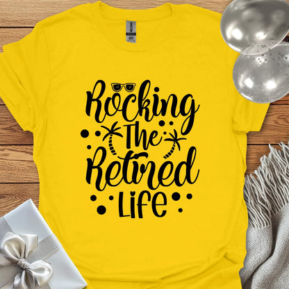 Rocking the Retired Life T-Shirt