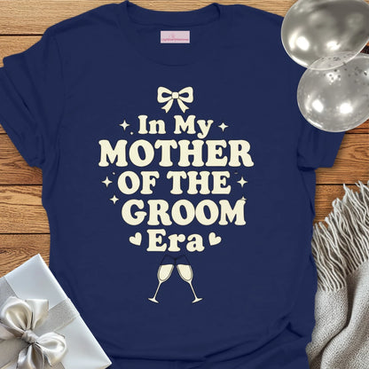 In My Mother of the Groom Era - Wedding T-Shirt