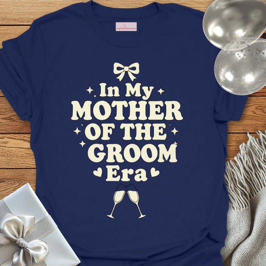 In My Mother of the Groom Era - Wedding T-Shirt