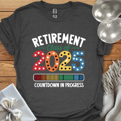 Retirement Class of 2025, Countdown in Progress T-Shirt