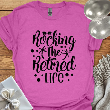 Rocking the Retired Life T-Shirt