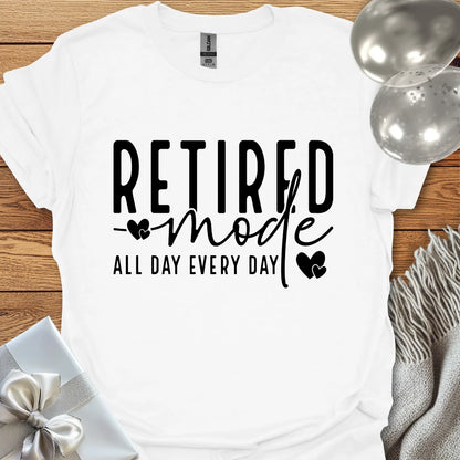 Retired Mode, All Day, Everyday T-Shirt