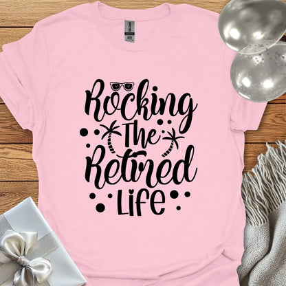 Rocking the Retired Life T-Shirt
