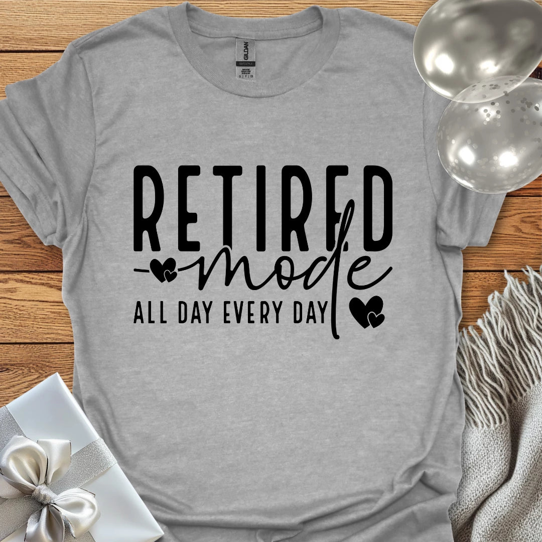 Retired Mode, All Day, Everyday T-Shirt