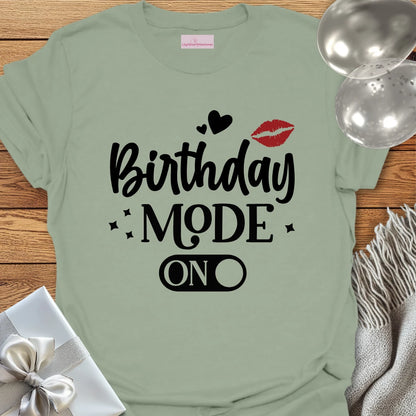 Birthday Mode On T-Shirt