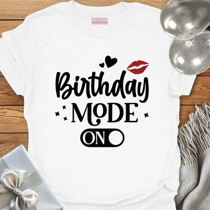 Birthday Mode On T-Shirt