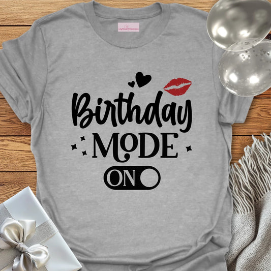 Birthday Mode On T-Shirt