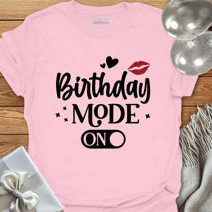 Birthday Mode On T-Shirt