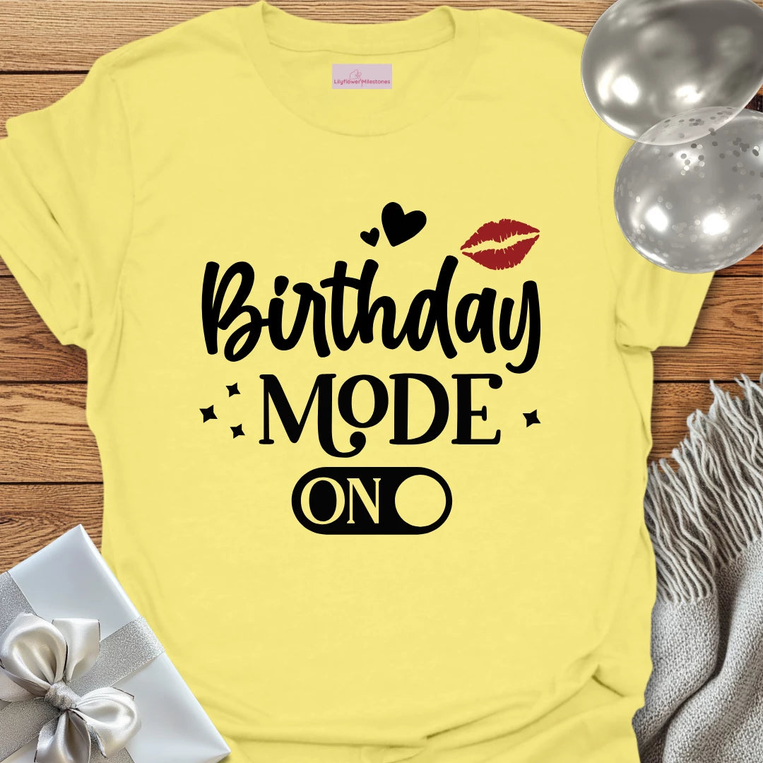 Birthday Mode On T-Shirt