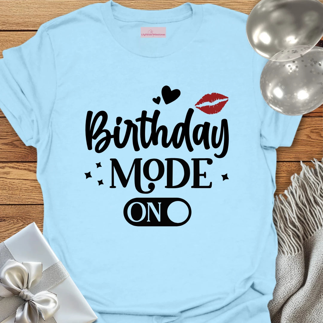 Birthday Mode On T-Shirt